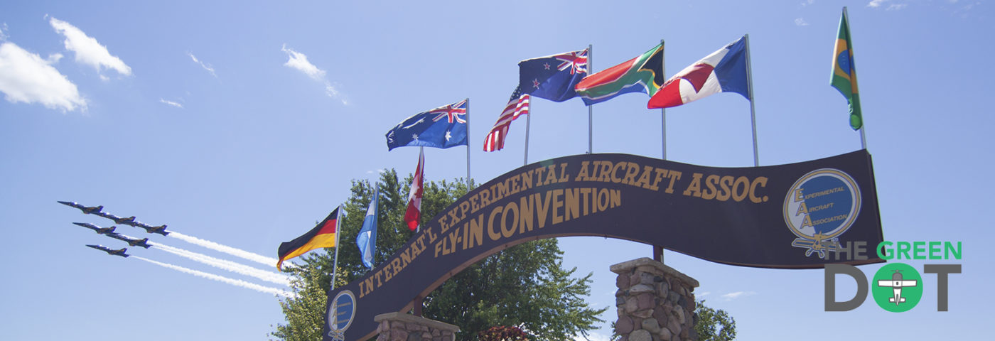 EAA’s The Green Dot – Breaking Down AirVenture 2018